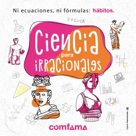De qué quieres conversar > Ciencia para irracionales