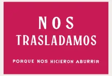 Nos trasladamos porque nos hicieron aburrir