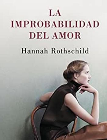 Portada La improbabilidad del amor – Hannah Rothschild