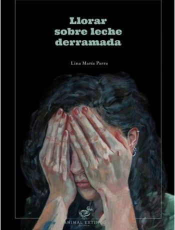 Portada llorar sobre leche derramada Lina María Parra