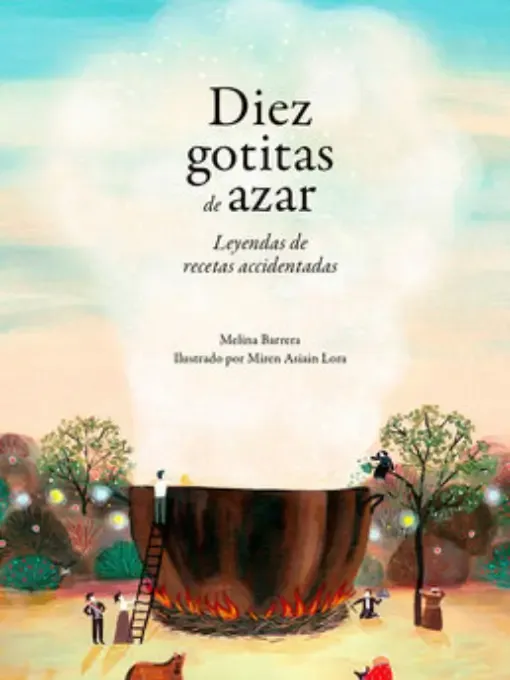 Diez gotitas de azar: leyendas de recetas accidentadas