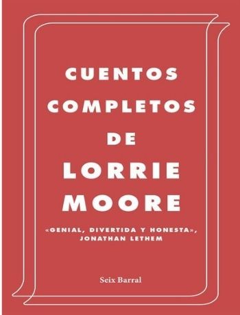 Portada Cuentos completos   Lorrie Moore