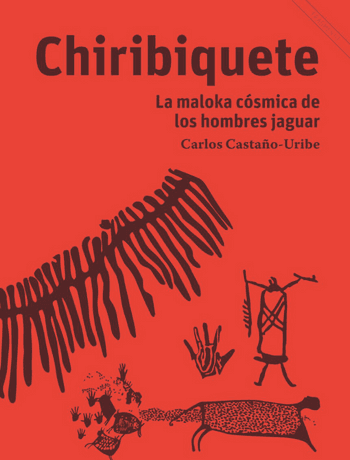 Portada libro Chiribiquete: la Maloka cósmica de los hombres Jaguar