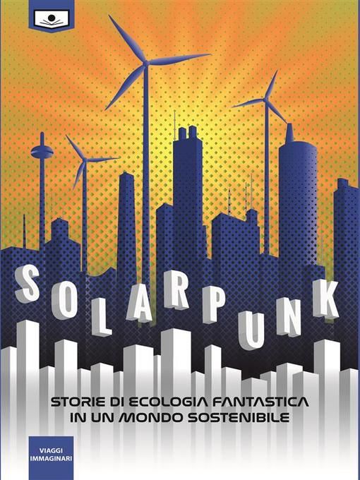 Portada libro Solarpunk  storie di ecologia fantastica in un mondo sostenibile