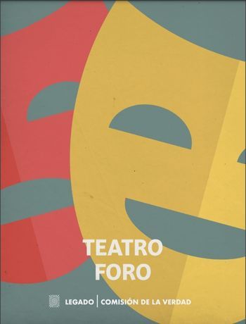  Guía práctica para realizar un teatro foro en el marco de la verdad y la no repetición