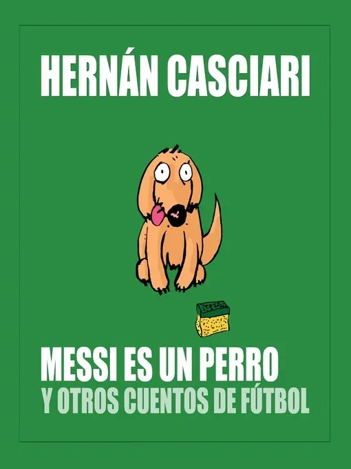 Messi es un perro y otros cuentos de fútbol