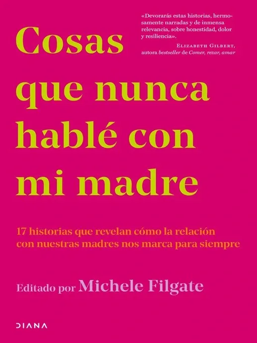 Cosas que nunca hablé con mi madre / editado por Michele Filgate 