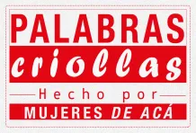 Cabecera Palabras criollas hecho por mujeres de acá