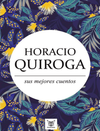 Horacio quiroga sus mejores cuentos
