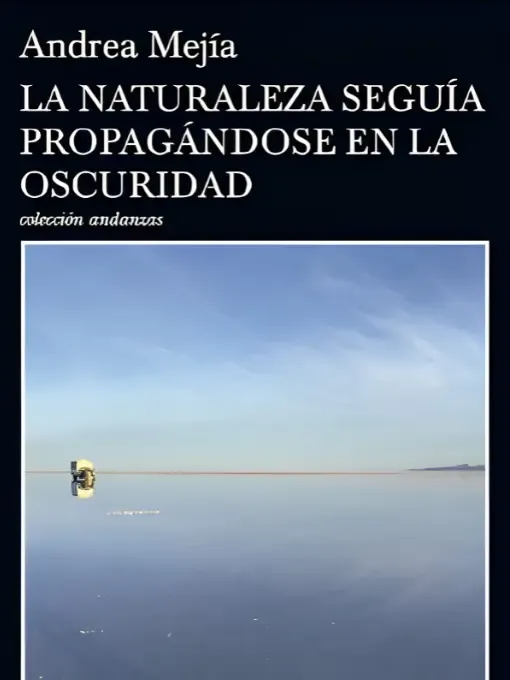 La naturaleza seguía propagándose en la oscuridad 