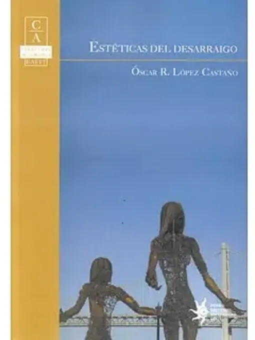 Estéticas del desarraigo / Óscar López